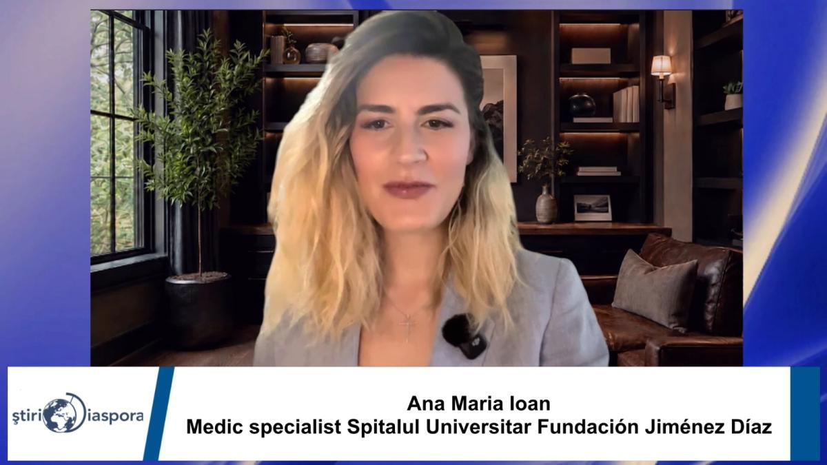 Medic român de succes în Spania: Ana Maria Ioan discută despre sistemul medical și experiența de la Madrid