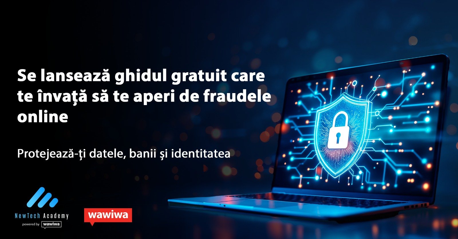 NewTech Academy lansează un ghid gratuit de siguranță cibernetică pentru protecția românilor online
